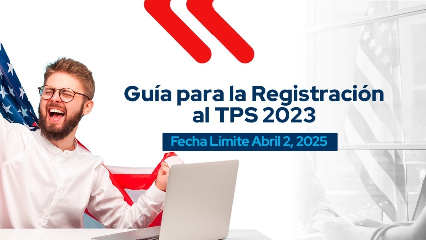 Guía para la Registración al TPS 2023 - Fecha Límite Abril 2, 2025