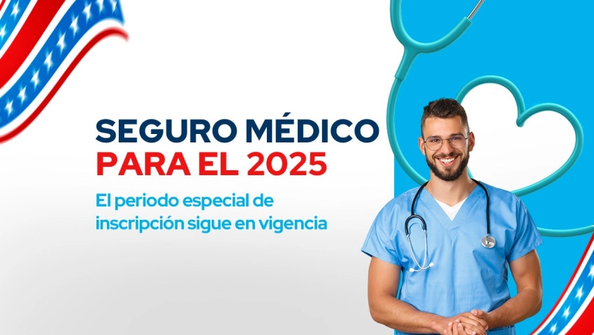 Seguro médico para el 2025: El periodo especial de inscripción sigue en vigencia